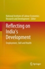 Image for Reflecting on India’s Development : Employment, Skill and Health