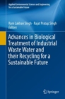 Image for Advances in Biological Treatment of Industrial Waste Water and their Recycling for a Sustainable Future