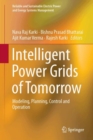 Image for Intelligent Power Grids of Tomorrow : Modeling, Planning, Control and Operation