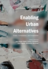 Image for Enabling urban alternatives: crises, contestation, and cooperation