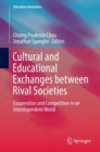 Image for Cultural and Educational Exchanges between Rival Societies : Cooperation and Competition in an Interdependent World