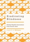 Image for Eradicating blindness  : global health innovation from South Asia
