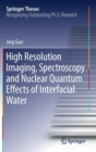 Image for High Resolution Imaging, Spectroscopy and Nuclear Quantum Effects of Interfacial Water