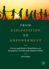 Image for From exploitation to empowerment  : a socio-legal model of rehabilitation and reintegration of intellectually disabled children