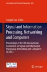 Image for Signal and information processing, networking and computers: proceedings of the 4th International Conference on Signal and Information Processing, Networking and Computers (ICSINC)