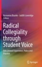 Image for Radical Collegiality through Student Voice : Educational Experience, Policy and Practice