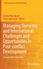 Image for Managing Domestic and International Challenges and Opportunities in Post-conflict Development : Lessons from Sri Lanka