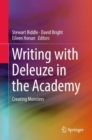 Image for Writing with Deleuze in the Academy : Creating Monsters