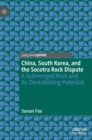 Image for China, South Korea, and the Socotra Rock dispute  : a submerged rock and its destabilizing potential