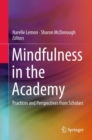 Image for Mindfulness in the Academy : Practices and Perspectives from Scholars