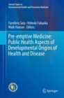 Image for Pre-emptive Medicine: Public Health Aspects of Developmental Origins of Health and Disease
