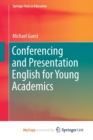 Image for Conferencing and Presentation English for Young Academics