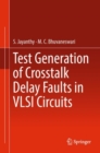 Image for Test generation of crosstalk delay faults in VLSI circuits