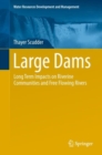 Image for Large dams: long term impacts on riverine communities and free flowing rivers
