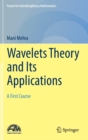 Image for Wavelets Theory and Its Applications : A First Course