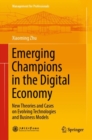 Image for Emerging Champions in the Digital Economy: New Theories and Cases on Evolving Technologies and Business Models