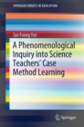 Image for A Phenomenological Inquiry into Science Teachers’ Case Method Learning