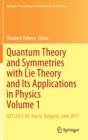 Image for Quantum Theory and Symmetries with Lie Theory and Its Applications in Physics Volume 1