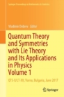 Image for Quantum Theory and Symmetries with Lie Theory and Its Applications in Physics Volume 1: QTS-X/LT-XII, Varna, Bulgaria, June 2017