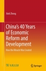 Image for China&#39;s 40 Years of Economic Reform and Development: How the Miracle Was Created
