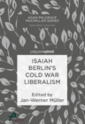 Image for Isaiah Berlin&#39;s Cold War liberalism