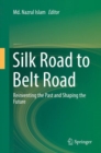 Image for Silk Road to Belt Road: Reinventing the Past and Shaping the Future