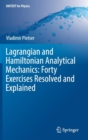 Image for Lagrangian and Hamiltonian Analytical Mechanics: Forty Exercises Resolved and Explained