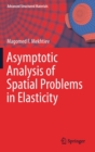 Image for Asymptotic Analysis of Spatial Problems in Elasticity