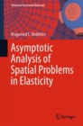 Image for Asymptotic Analysis of Spatial Problems in Elasticity