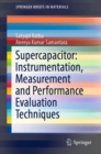 Image for Supercapacitor: Instrumentation, Measurement and Performance Evaluation Techniques