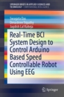 Image for Real-Time BCI System Design to Control Arduino Based Speed Controllable Robot Using EEG