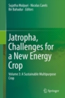 Image for Jatropha, Challenges for a New Energy Crop : Volume 3: A Sustainable Multipurpose Crop