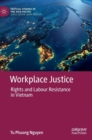 Image for Workplace justice  : rights and labour resistance in Vietnam