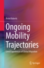 Image for Ongoing mobility trajectories: lived experiences of global migration