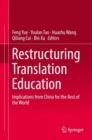 Image for Restructuring Translation Education : Implications from China for the Rest of the World