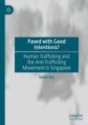 Image for Paved with good intentions?: human trafficking and the anti-trafficking movement in Singapore