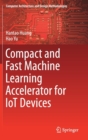 Image for Compact and Fast Machine Learning Accelerator for IoT Devices
