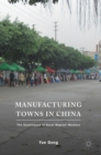 Image for Manufacturing towns in China  : the governance of rural migrant workers