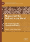 Image for Al Jazeera in the Gulf and in the World : Is It Redefining Global Communication Ethics?