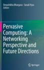 Image for Pervasive Computing: A Networking Perspective and Future Directions