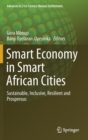 Image for Smart Economy in Smart African Cities : Sustainable, Inclusive, Resilient and Prosperous