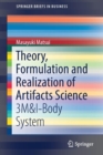 Image for Theory, Formulation and Realization of Artifacts Science : 3M&amp;I-Body System