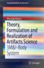 Image for Theory, Formulation and Realization of Artifacts Science: 3M&amp;I-Body System