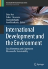 Image for International Development and the Environment : Social Consensus and Cooperative Measures for Sustainability