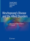 Image for Hirschsprung&#39;s disease and the allied disorders: status quo and future prospects of treatment