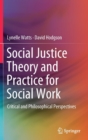 Image for Social Justice Theory and Practice for Social Work : Critical and Philosophical Perspectives