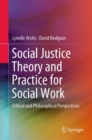Image for Social justice theory and practice for social work: critical and philosophical perspectives