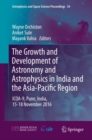 Image for The Growth and Development of Astronomy and Astrophysics in India and the Asia-Pacific Region : ICOA-9, Pune, India, 15-18 November 2016