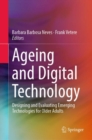 Image for Ageing and digital technology: designing and evaluating emerging technologies for older adults
