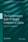 Image for The exclusionary rule of illegal evidence in China: theory, case, application